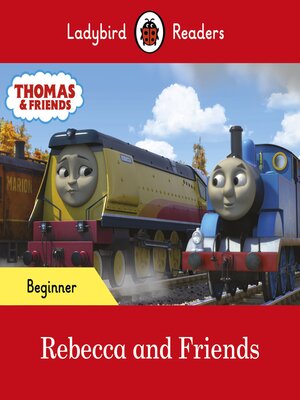 cover image of Ladybird Readers Beginner Level--Thomas the Tank Engine--Rebecca and Friends (ELT Graded Reader)